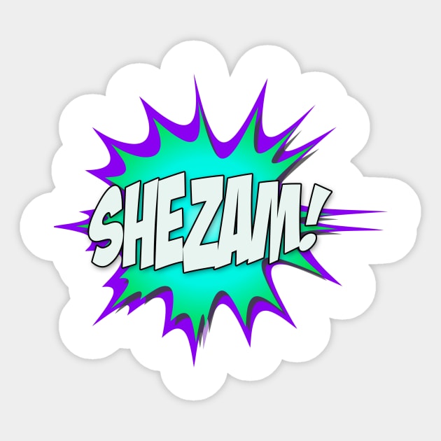 Shezam! The shirt that hopes to make itself obsolete! Sticker by Shezam